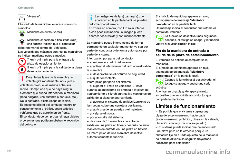 PEUGEOT PARTNER 2022 Manual del propietario (in Spanish) 184
Conducción
"Avanzar".
El estado de la maniobra se indica con estos
sÃmbolos:
Maniobra en curso (verde).
Maniobra cancelada o finalizada (rojo)
(las flechas indican que el conductor
PEUGEOT PARTNER 2022 Manual del propietario (in Spanish) 184
Conducción
"Avanzar".
El estado de la maniobra se indica con estos
sÃmbolos:
Maniobra en curso (verde).
Maniobra cancelada o finalizada (rojo)
(las flechas indican que el conductor