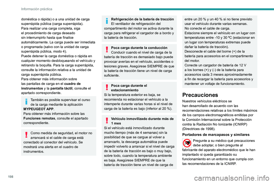 PEUGEOT PARTNER 2022 Manual del propietario (in Spanish) 198
Información práctica
doméstica o rápida) o a una unidad de carga
superrápida pública (carga superrápida).
Para realizar una carga completa, siga
el procedimiento de carga deseado
sin int PEUGEOT PARTNER 2022 Manual del propietario (in Spanish) 198
Información práctica
doméstica o rápida) o a una unidad de carga
superrápida pública (carga superrápida).
Para realizar una carga completa, siga
el procedimiento de carga deseado
sin int