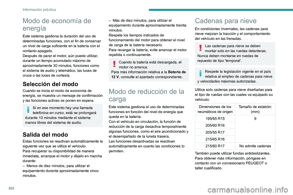 PEUGEOT PARTNER 2022 Manual del propietario (in Spanish) 202
Información práctica
Modo de economÃa de
energÃa
Este sistema gestiona la duración del uso de
determinadas funciones, con el fin de conservar
un nivel de carga suficiente en la baterÃa co PEUGEOT PARTNER 2022 Manual del propietario (in Spanish) 202
Información práctica
Modo de economÃa de
energÃa
Este sistema gestiona la duración del uso de
determinadas funciones, con el fin de conservar
un nivel de carga suficiente en la baterÃa co