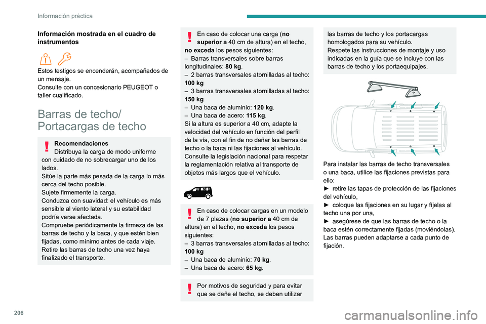 PEUGEOT PARTNER 2022 Manual del propietario (in Spanish) 206
Información práctica
Información mostrada en el cuadro de
instrumentos
Estos testigos se encenderán, acompañados de
un mensaje.
Consulte con un concesionario PEUGEOT o
taller cualificad PEUGEOT PARTNER 2022 Manual del propietario (in Spanish) 206
Información práctica
Información mostrada en el cuadro de
instrumentos
Estos testigos se encenderán, acompañados de
un mensaje.
Consulte con un concesionario PEUGEOT o
taller cualificad