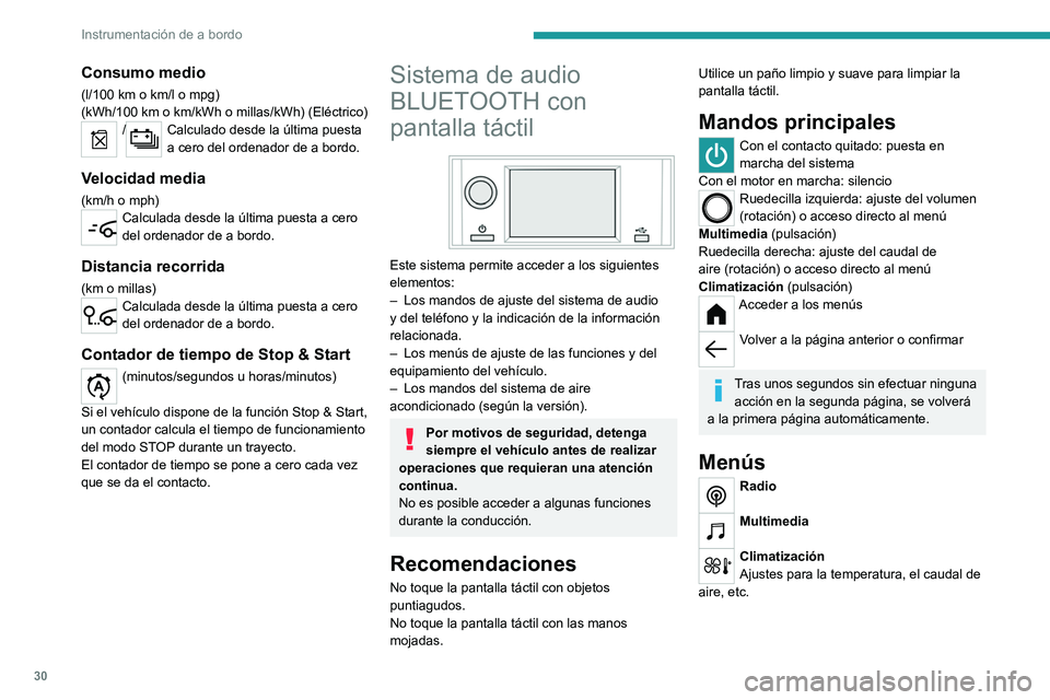 PEUGEOT PARTNER 2022 Manual del propietario (in Spanish) 30
Instrumentación de a bordo
Consumo medio
(l/100 km o km/l o mpg)
(kWh/100 km o km/kWh o millas/kWh) (Eléctrico)
/Calculado desde la última puesta
a cero del ordenador de a bordo.
Velocidad me PEUGEOT PARTNER 2022 Manual del propietario (in Spanish) 30
Instrumentación de a bordo
Consumo medio
(l/100 km o km/l o mpg)
(kWh/100 km o km/kWh o millas/kWh) (Eléctrico)
/Calculado desde la última puesta
a cero del ordenador de a bordo.
Velocidad me