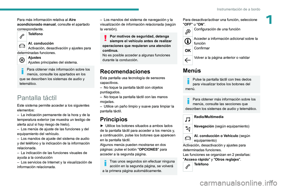 PEUGEOT PARTNER 2022 Manual del propietario (in Spanish) 31
Instrumentación de a bordo
1Para más información relativa al Aire
acondicionado manual , consulte el apartado
correspondiente.
Teléfono
Al. conducción
Activación, desactivación y ajustes PEUGEOT PARTNER 2022 Manual del propietario (in Spanish) 31
Instrumentación de a bordo
1Para más información relativa al Aire
acondicionado manual , consulte el apartado
correspondiente.
Teléfono
Al. conducción
Activación, desactivación y ajustes