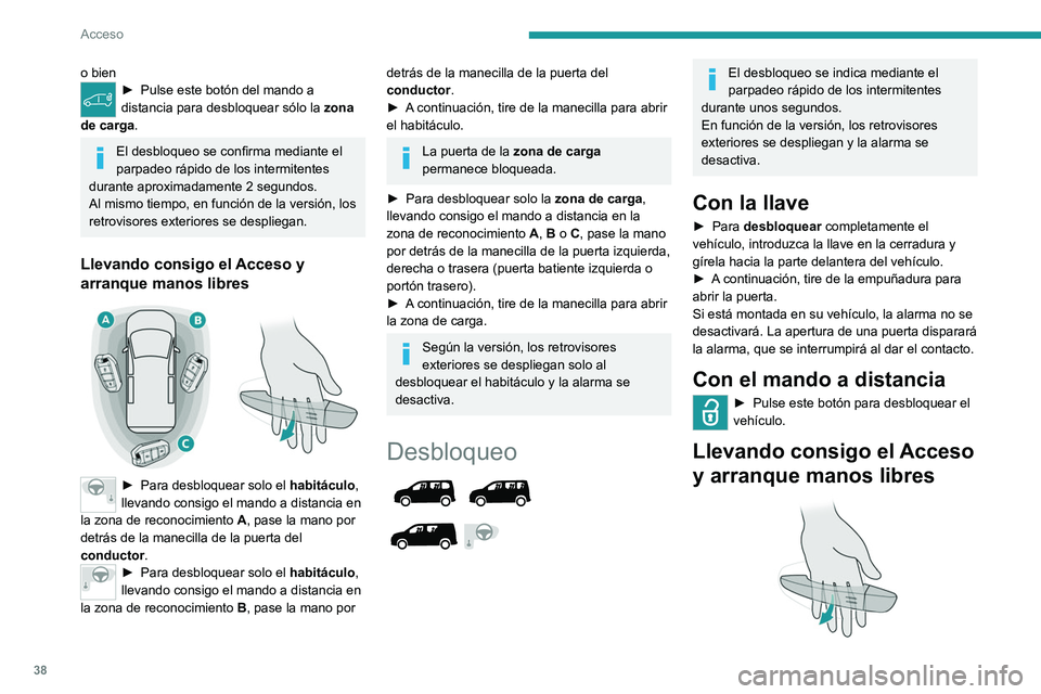 PEUGEOT PARTNER 2022 Manual del propietario (in Spanish) 38
Acceso
o bien► Pulse este botón del mando a
distancia para desbloquear sólo la zona
de carga
.
El desbloqueo se confirma mediante el
parpadeo rápido de los intermitentes
durante aproximad PEUGEOT PARTNER 2022 Manual del propietario (in Spanish) 38
Acceso
o bien► Pulse este botón del mando a
distancia para desbloquear sólo la zona
de carga
.
El desbloqueo se confirma mediante el
parpadeo rápido de los intermitentes
durante aproximad