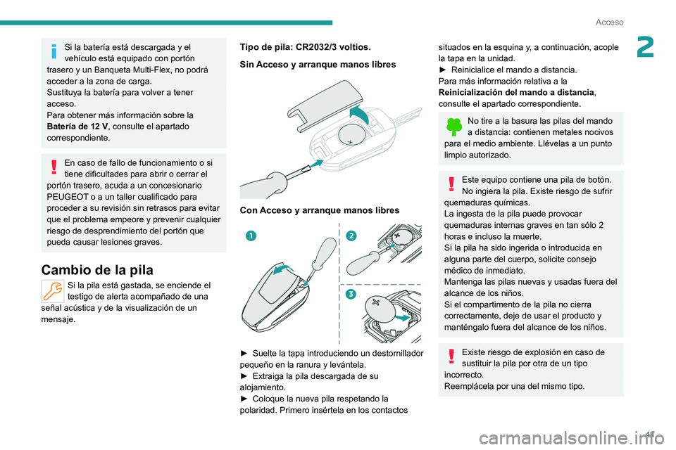 PEUGEOT PARTNER 2022 Manual del propietario (in Spanish) 43
Acceso
2Si la batería está descargada y el
vehículo está equipado con portón
trasero y un
Banqueta Multi-Flex, no podrá
acceder a la zona de carga.
Sustituya la batería para volver a te PEUGEOT PARTNER 2022 Manual del propietario (in Spanish) 43
Acceso
2Si la batería está descargada y el
vehículo está equipado con portón
trasero y un
Banqueta Multi-Flex, no podrá
acceder a la zona de carga.
Sustituya la batería para volver a te