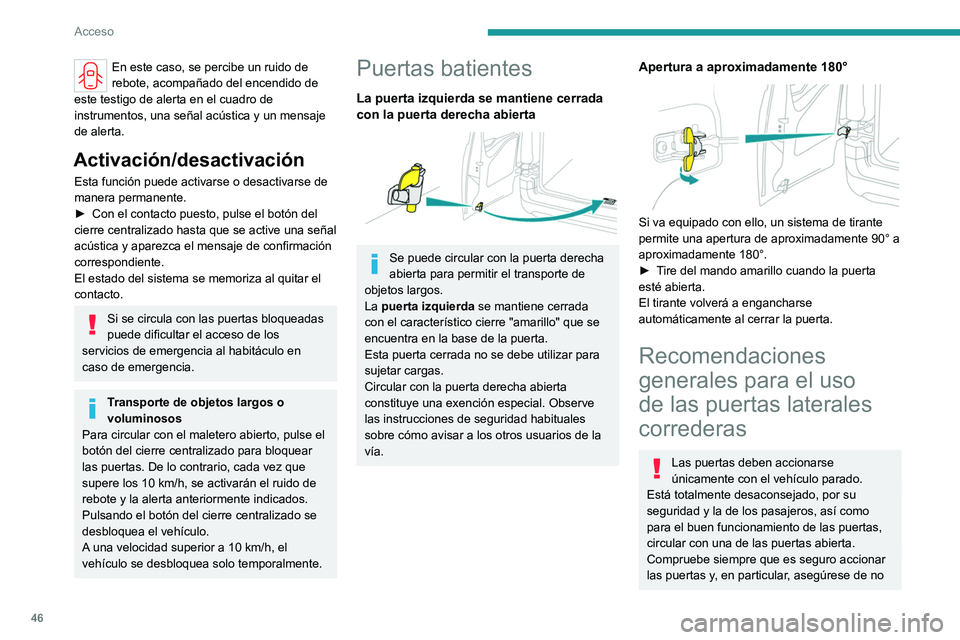 PEUGEOT PARTNER 2022 Manual del propietario (in Spanish) 46
Acceso
En este caso, se percibe un ruido de
rebote, acompañado del encendido de
este testigo de alerta en el cuadro de
instrumentos, una señal acústica y un mensaje
de alerta.
Activación/de PEUGEOT PARTNER 2022 Manual del propietario (in Spanish) 46
Acceso
En este caso, se percibe un ruido de
rebote, acompañado del encendido de
este testigo de alerta en el cuadro de
instrumentos, una señal acústica y un mensaje
de alerta.
Activación/de
