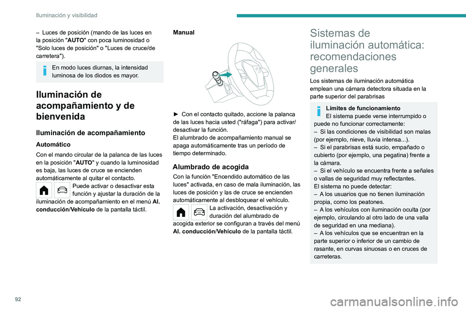 PEUGEOT PARTNER 2022 Manual del propietario (in Spanish) 92
Iluminación y visibilidad
– Luces de posición (mando de las luces en
la posición " AUT
O" con poca luminosidad o
"Solo luces de posición" o "Luces de cruce/de
carretera PEUGEOT PARTNER 2022 Manual del propietario (in Spanish) 92
Iluminación y visibilidad
– Luces de posición (mando de las luces en
la posición " AUT
O" con poca luminosidad o
"Solo luces de posición" o "Luces de cruce/de
carretera