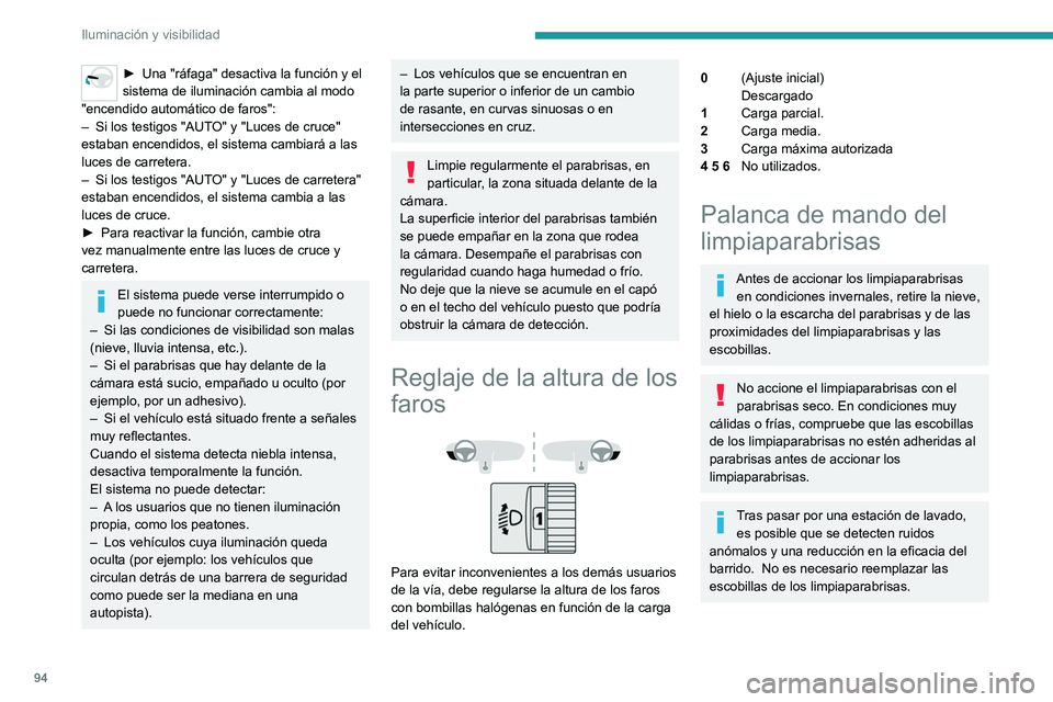 PEUGEOT PARTNER 2022 Manual del propietario (in Spanish) 94
Iluminación y visibilidad
► Una "ráfaga" desactiva la función y el
sistema de iluminación cambia al modo
"encendido automático de faros":
–
Si los testigos "AUT
O& PEUGEOT PARTNER 2022 Manual del propietario (in Spanish) 94
Iluminación y visibilidad
► Una "ráfaga" desactiva la función y el
sistema de iluminación cambia al modo
"encendido automático de faros":
–
Si los testigos "AUT
O&