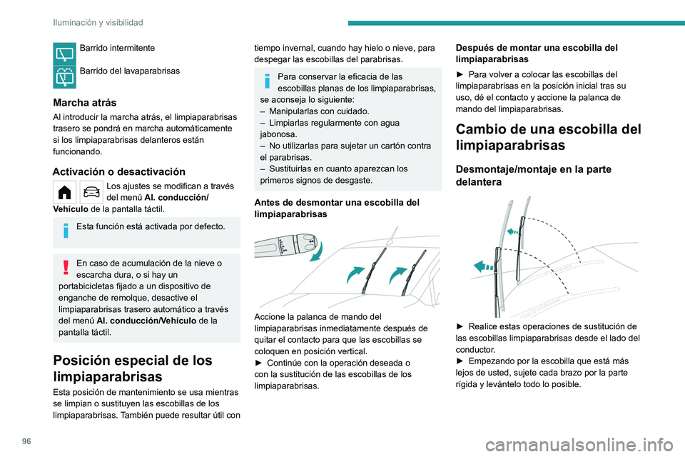 PEUGEOT PARTNER 2022 Manual del propietario (in Spanish) 96
Iluminación y visibilidad
Barrido intermitente
Barrido del lavaparabrisas
Marcha atrás
Al introducir la marcha atrás, el limpiaparabrisas
trasero se pondrá en marcha automáticamente
si los PEUGEOT PARTNER 2022 Manual del propietario (in Spanish) 96
Iluminación y visibilidad
Barrido intermitente
Barrido del lavaparabrisas
Marcha atrás
Al introducir la marcha atrás, el limpiaparabrisas
trasero se pondrá en marcha automáticamente
si los