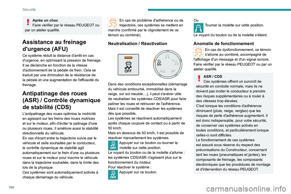 PEUGEOT PARTNER 2022 Manuel du propriétaire (in French) 100
Sécurité
Après un choc
Faire vérifier par le réseau PEUGEOT ou
par un atelier qualifié.
Assistance au freinage d'urgence (AFU)
Ce système réduit la distance d'arrêt en cas
d PEUGEOT PARTNER 2022 Manuel du propriétaire (in French) 100
Sécurité
Après un choc
Faire vérifier par le réseau PEUGEOT ou
par un atelier qualifié.
Assistance au freinage d'urgence (AFU)
Ce système réduit la distance d'arrêt en cas
d