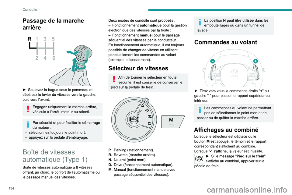 PEUGEOT PARTNER 2022 Manuel du propriétaire (in French) 134
Conduite
Passage de la marche
arrière
â–º Soulevez la bague sous le pommeau et
déplacez le levier de vitesses vers la gauche,
puis vers l'avant.
Engagez uniquement la marche arrière, PEUGEOT PARTNER 2022 Manuel du propriétaire (in French) 134
Conduite
Passage de la marche
arrière
â–º Soulevez la bague sous le pommeau et
déplacez le levier de vitesses vers la gauche,
puis vers l'avant.
Engagez uniquement la marche arrière,