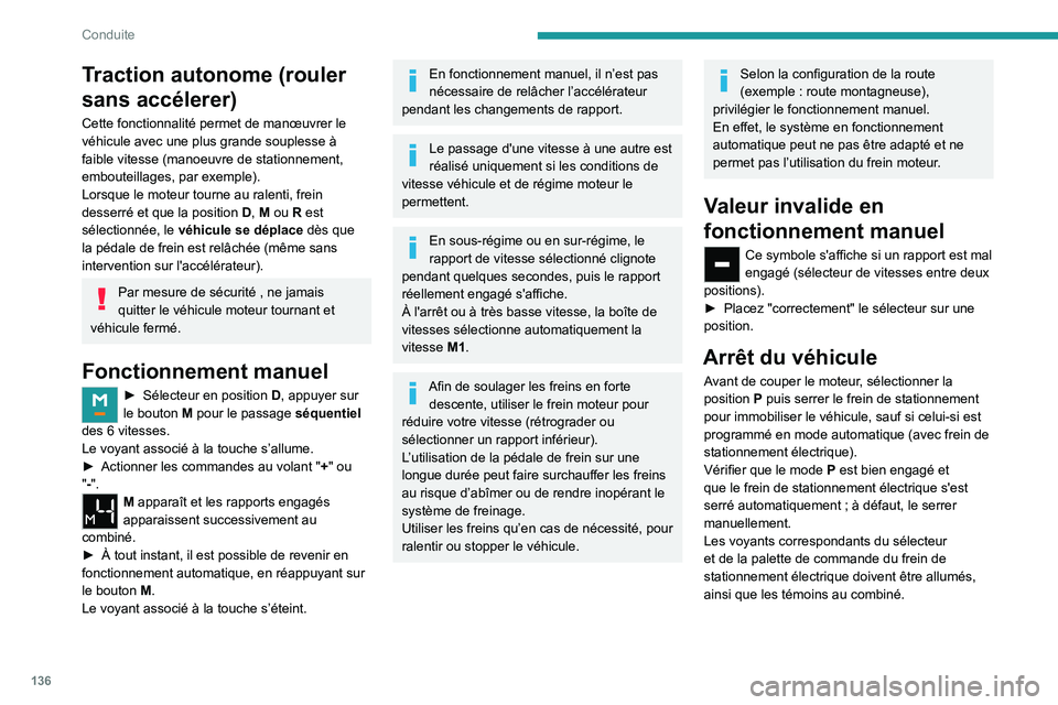 PEUGEOT PARTNER 2022 Manuel du propriétaire (in French) 136
Conduite
Traction autonome (rouler
sans accélerer)
Cette fonctionnalité permet de manœuvrer le
véhicule avec une plus grande souplesse Ã
faible vitesse (manoeuvre de stationnement,
embout PEUGEOT PARTNER 2022 Manuel du propriétaire (in French) 136
Conduite
Traction autonome (rouler
sans accélerer)
Cette fonctionnalité permet de manœuvrer le
véhicule avec une plus grande souplesse Ã
faible vitesse (manoeuvre de stationnement,
embout