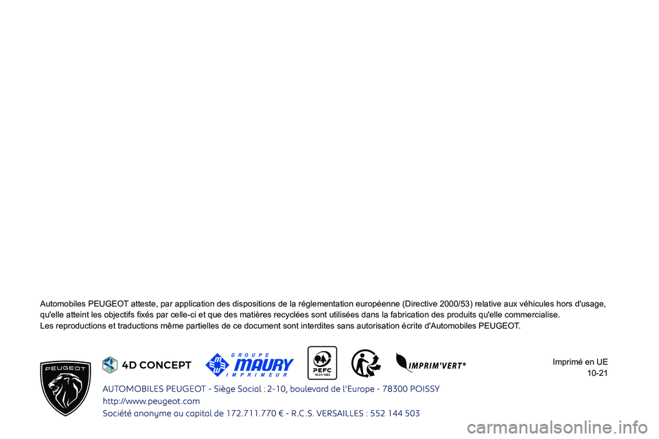 PEUGEOT PARTNER 2022 Manuel du propriétaire (in French)
10-31-1282
Automobiles PEUGEOT atteste, par application des dispositions de la réglementation europ\
éenne (Directive 2000/53) relative aux véhicules hors d PEUGEOT PARTNER 2022 Manuel du propriétaire (in French)
10-31-1282
Automobiles PEUGEOT atteste, par application des dispositions de la réglementation europ\
éenne (Directive 2000/53) relative aux véhicules hors d