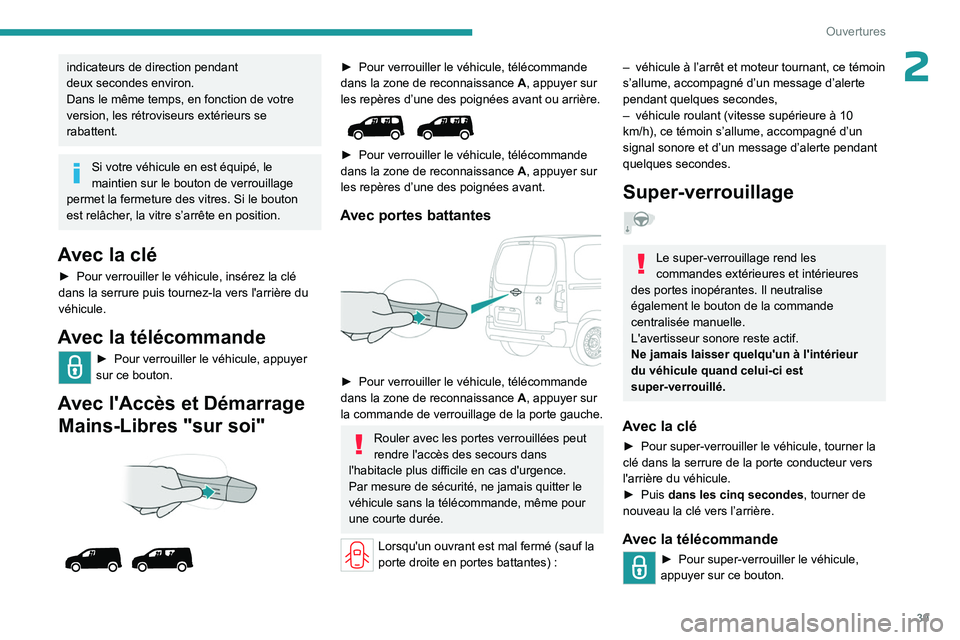 PEUGEOT PARTNER 2022 Manuel du propriétaire (in French) 39
Ouvertures
2indicateurs de direction pendant
deux secondes environ.
Dans le même temps, en fonction de votre
version, les rétroviseurs extérieurs se
rabattent.
Si votre véhicule en est équ PEUGEOT PARTNER 2022 Manuel du propriétaire (in French) 39
Ouvertures
2indicateurs de direction pendant
deux secondes environ.
Dans le même temps, en fonction de votre
version, les rétroviseurs extérieurs se
rabattent.
Si votre véhicule en est équ