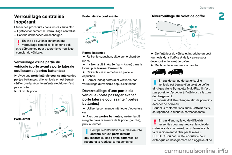 PEUGEOT PARTNER 2022 Manuel du propriétaire (in French) 41
Ouvertures
2Verrouillage centralisé
inopérant
Utiliser ces procédures dans les cas suivants :
– Dysfonctionnement du verrouillage centralisé.
–
Batterie débranchée ou déchargée.
En PEUGEOT PARTNER 2022 Manuel du propriétaire (in French) 41
Ouvertures
2Verrouillage centralisé
inopérant
Utiliser ces procédures dans les cas suivants :
– Dysfonctionnement du verrouillage centralisé.
–
Batterie débranchée ou déchargée.
En