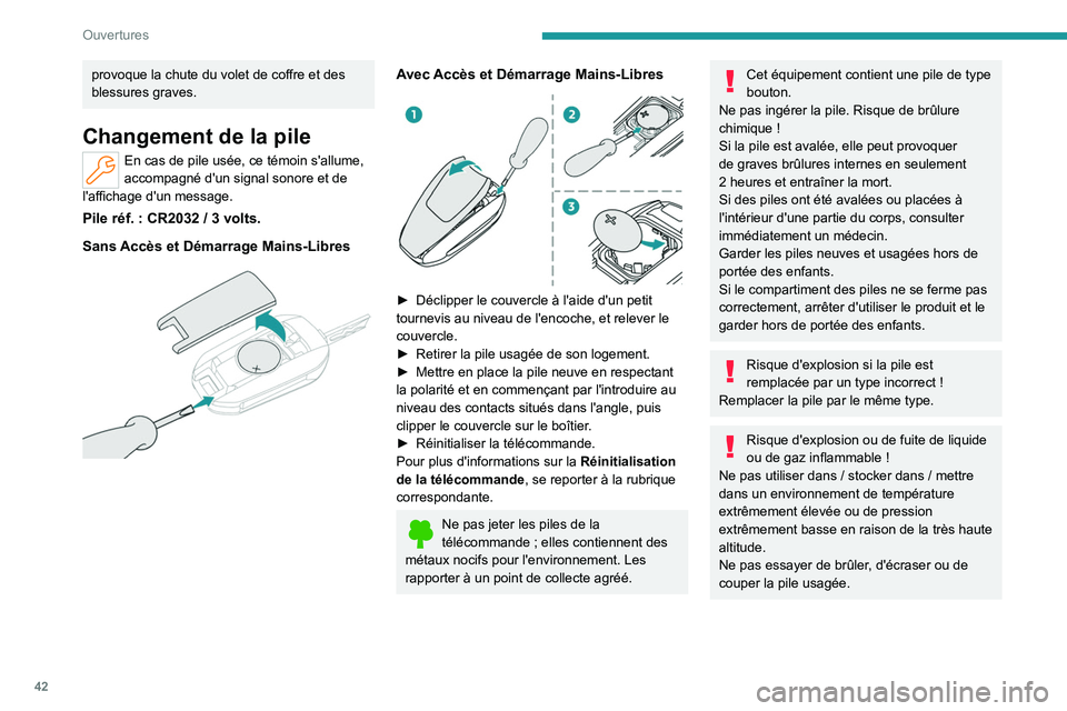 PEUGEOT PARTNER 2022 Manuel du propriétaire (in French) 42
Ouvertures
provoque la chute du volet de coffre et des
blessures graves.
Changement de la pile
En cas de pile usée, ce témoin s'allume,
accompagné d'un signal sonore et de
l'affic PEUGEOT PARTNER 2022 Manuel du propriétaire (in French) 42
Ouvertures
provoque la chute du volet de coffre et des
blessures graves.
Changement de la pile
En cas de pile usée, ce témoin s'allume,
accompagné d'un signal sonore et de
l'affic