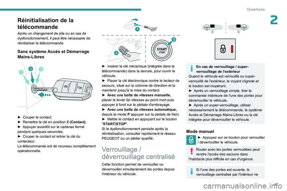 PEUGEOT PARTNER 2022 Manuel du propriétaire (in French) 43
Ouvertures
2Réinitialisation de la
télécommande
Après un changement de pile ou en cas de
dysfonctionnement, il peut être nécessaire de
réinitialiser la télécommande.
Sans système Accè PEUGEOT PARTNER 2022 Manuel du propriétaire (in French) 43
Ouvertures
2Réinitialisation de la
télécommande
Après un changement de pile ou en cas de
dysfonctionnement, il peut être nécessaire de
réinitialiser la télécommande.
Sans système Accè
