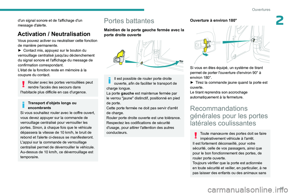 PEUGEOT PARTNER 2022 Manuel du propriétaire (in French) 45
Ouvertures
2d'un signal sonore et de l'affichage d'un
message d'alerte.
Activation / Neutralisation
Vous pouvez activer ou neutraliser cette fonction
de manière permanente.
â–º
PEUGEOT PARTNER 2022 Manuel du propriétaire (in French) 45
Ouvertures
2d'un signal sonore et de l'affichage d'un
message d'alerte.
Activation / Neutralisation
Vous pouvez activer ou neutraliser cette fonction
de manière permanente.
â–º