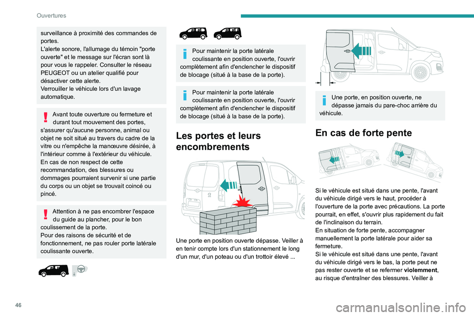 PEUGEOT PARTNER 2022 Manuel du propriétaire (in French) 46
Ouvertures
surveillance à proximité des commandes de
portes.
L'alerte sonore, l'allumage du témoin "porte
ouverte" et le message sur l'écran sont lÃ
pour vous le rappele PEUGEOT PARTNER 2022 Manuel du propriétaire (in French) 46
Ouvertures
surveillance à proximité des commandes de
portes.
L'alerte sonore, l'allumage du témoin "porte
ouverte" et le message sur l'écran sont lÃ
pour vous le rappele