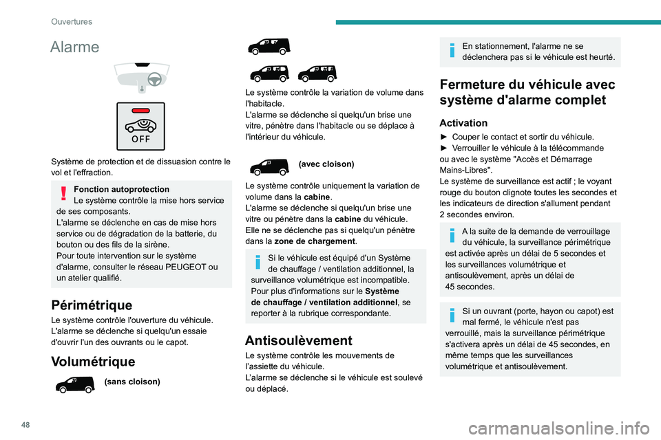 PEUGEOT PARTNER 2022 Manuel du propriétaire (in French) 48
Ouvertures
Alarme
Système de protection et de dissuasion contre le
vol et l'effraction.
Fonction autoprotection
Le système contrôle la mise hors service
de ses composants.
L'ala PEUGEOT PARTNER 2022 Manuel du propriétaire (in French) 48
Ouvertures
Alarme
Système de protection et de dissuasion contre le
vol et l'effraction.
Fonction autoprotection
Le système contrôle la mise hors service
de ses composants.
L'ala