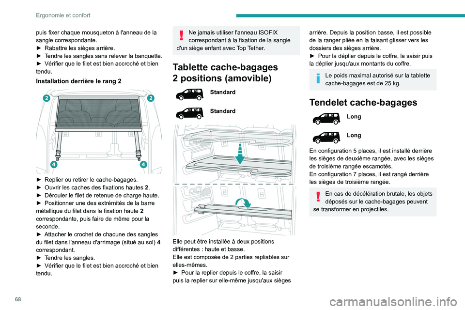 PEUGEOT PARTNER 2022 Manuel du propriétaire (in French) 68
Ergonomie et confort
puis fixer chaque mousqueton à l'anneau de la
sangle correspondante.
â–º
Rabattre les sièges arrière.
â–º
T
endre les sangles sans relever la banquette.
â–º
Vér PEUGEOT PARTNER 2022 Manuel du propriétaire (in French) 68
Ergonomie et confort
puis fixer chaque mousqueton à l'anneau de la
sangle correspondante.
â–º
Rabattre les sièges arrière.
â–º
T
endre les sangles sans relever la banquette.
â–º
Vér