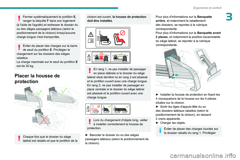 PEUGEOT PARTNER 2022 Manuel du propriétaire (in French) 75
Ergonomie et confort
3Fermer systématiquement le portillon E,
ranger la béquille F dans son logement
(Ã l'aide de l'agrafe) et redresser le dossier du
ou des sièges passagers laté PEUGEOT PARTNER 2022 Manuel du propriétaire (in French) 75
Ergonomie et confort
3Fermer systématiquement le portillon E,
ranger la béquille F dans son logement
(Ã l'aide de l'agrafe) et redresser le dossier du
ou des sièges passagers laté