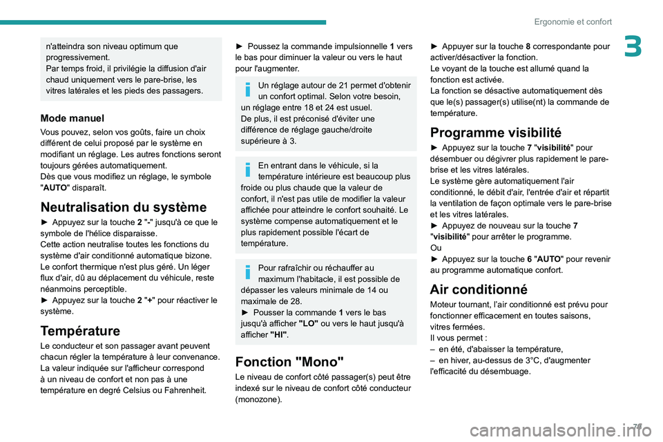 PEUGEOT PARTNER 2022 Manuel du propriétaire (in French) 79
Ergonomie et confort
3n'atteindra son niveau optimum que
progressivement.
Par temps froid, il privilégie la diffusion d'air
chaud uniquement vers le pare-brise, les
vitres latérales et PEUGEOT PARTNER 2022 Manuel du propriétaire (in French) 79
Ergonomie et confort
3n'atteindra son niveau optimum que
progressivement.
Par temps froid, il privilégie la diffusion d'air
chaud uniquement vers le pare-brise, les
vitres latérales et