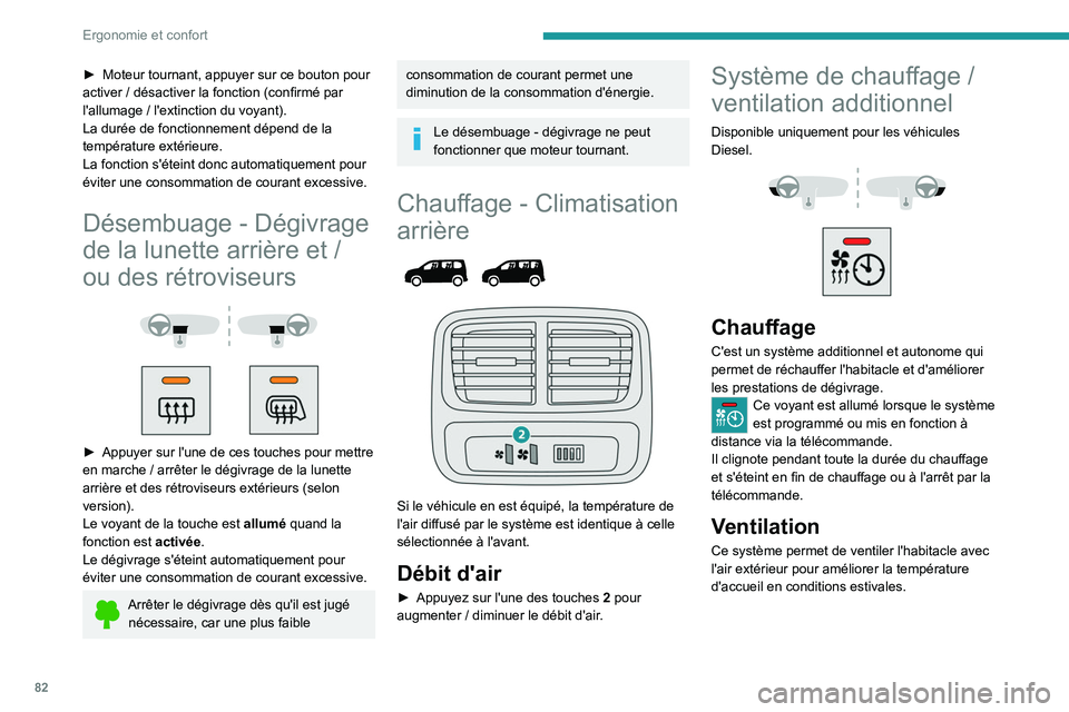 PEUGEOT PARTNER 2022 Manuel du propriétaire (in French) 82
Ergonomie et confort
► Moteur tournant, appuyer sur ce bouton pour
activer / désactiver la fonction (confirmé par
l'allumage
/ l'extinction du voyant).
La durée de fonctionnement PEUGEOT PARTNER 2022 Manuel du propriétaire (in French) 82
Ergonomie et confort
► Moteur tournant, appuyer sur ce bouton pour
activer / désactiver la fonction (confirmé par
l'allumage
/ l'extinction du voyant).
La durée de fonctionnement