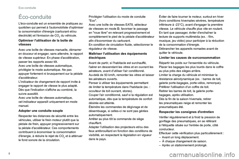 PEUGEOT PARTNER 2022 Manuel du propriétaire (in French) 8
Eco-conduite
Éco-conduite
L'éco-conduite est un ensemble de pratiques au
quotidien qui permet à l'automobiliste d'optimiser
la consommation d'énergie (carburant et/ou
électri PEUGEOT PARTNER 2022 Manuel du propriétaire (in French) 8
Eco-conduite
Éco-conduite
L'éco-conduite est un ensemble de pratiques au
quotidien qui permet à l'automobiliste d'optimiser
la consommation d'énergie (carburant et/ou
électri