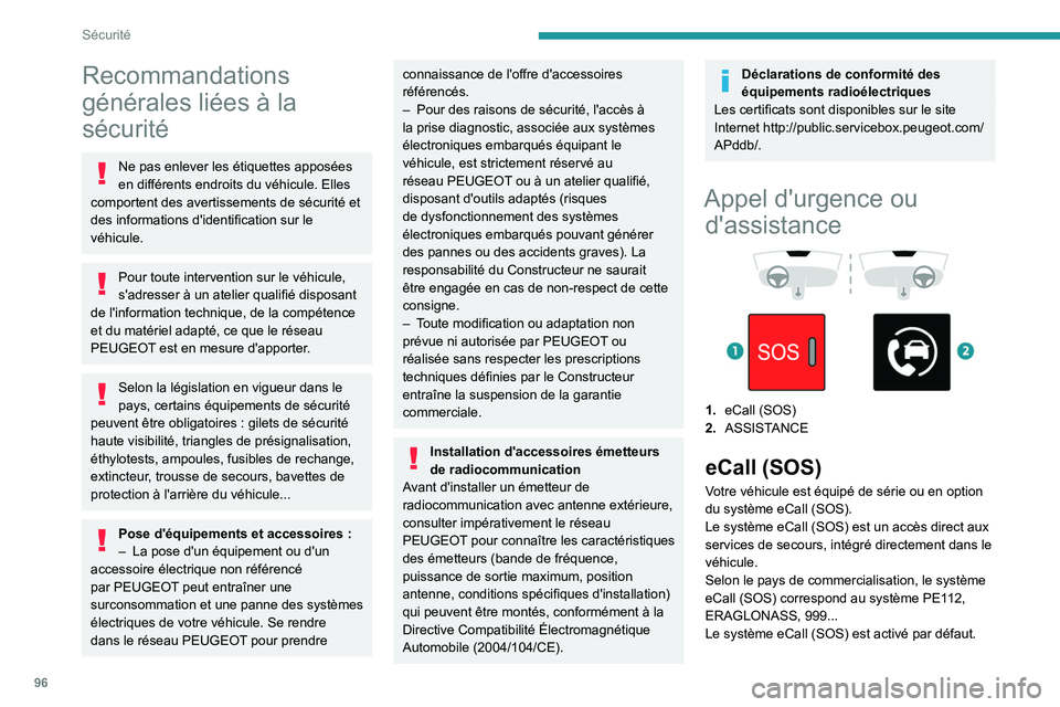 PEUGEOT PARTNER 2022 Manuel du propriétaire (in French) 96
Sécurité
Recommandations
générales liées à la
sécurité
Ne pas enlever les étiquettes apposées
en différents endroits du véhicule. Elles
comportent des avertissements de sécurité e PEUGEOT PARTNER 2022 Manuel du propriétaire (in French) 96
Sécurité
Recommandations
générales liées à la
sécurité
Ne pas enlever les étiquettes apposées
en différents endroits du véhicule. Elles
comportent des avertissements de sécurité e