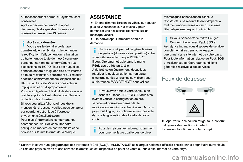 PEUGEOT PARTNER 2022 Manuel du propriétaire (in French) 98
Sécurité
au fonctionnement normal du système, sont
conservées.
Après le déclenchement d'un appel
d'urgence, l'historique des données est
conservé au maximum 13 heures.
Accè PEUGEOT PARTNER 2022 Manuel du propriétaire (in French) 98
Sécurité
au fonctionnement normal du système, sont
conservées.
Après le déclenchement d'un appel
d'urgence, l'historique des données est
conservé au maximum 13 heures.
Accè