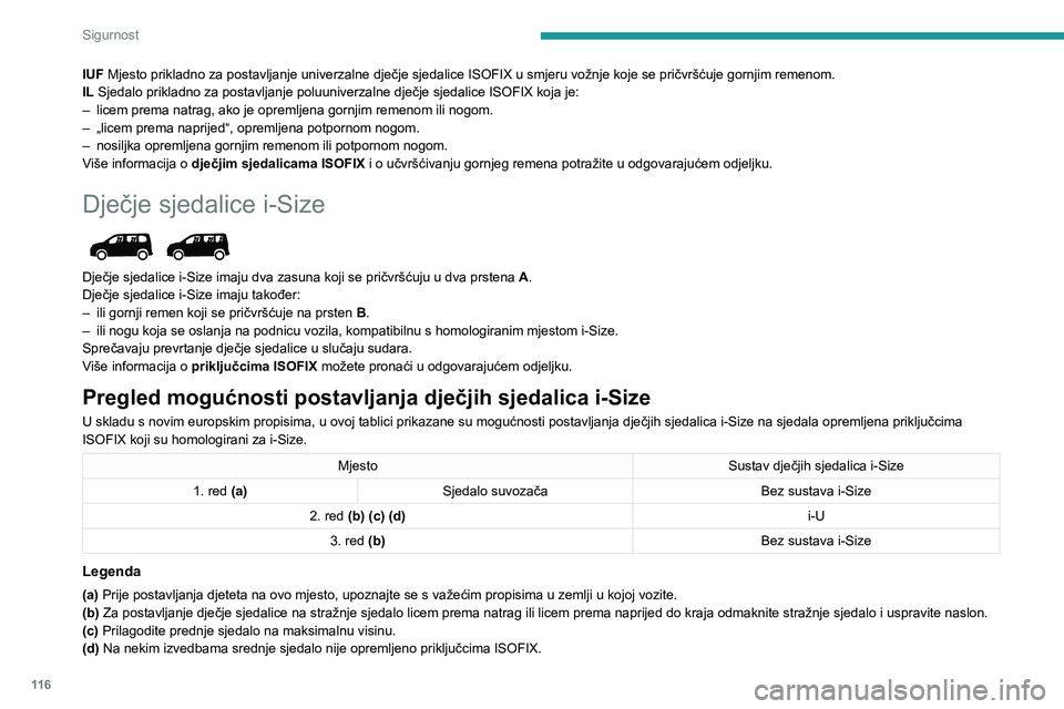 PEUGEOT PARTNER 2022  Upute Za Rukovanje (in Croatian) 11 6
Sigurnost
IUF Mjesto prikladno za postavljanje univerzalne dječje sjedalice ISOFIX u smjeru vožnje koje se pričvršćuje gornjim remenom.
IL Sjedalo prikladno za postavljanje poluuniverzalne d