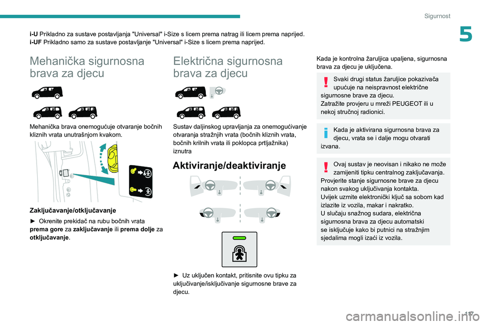 PEUGEOT PARTNER 2022  Upute Za Rukovanje (in Croatian) 11 7
Sigurnost
5i-U Prikladno za sustave postavljanja "Universal" i-Size s licem prema natrag ili licem prema naprijed.
i-UF Prikladno samo za sustave postavljanje "Universal" i-Size s