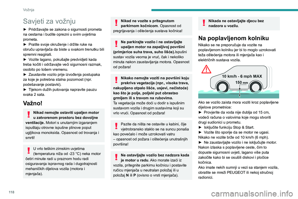 PEUGEOT PARTNER 2022  Upute Za Rukovanje (in Croatian) 11 8
Vožnja
Savjeti za vožnju
► Pridržavajte se zakona o sigurnosti prometa 
na cestama i budite oprezni u svim uvjetima 
prometa.
►
 
Pratite svoje okruženje i držite ruke na 
obruču upravl