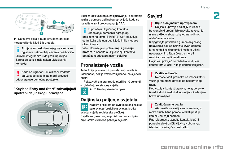 PEUGEOT PARTNER 2022 Upute Za Rukovanje (in Croatian) 33
Pristup
2
► Neka ova tipka 1 bude izvučena da bi se
mogao ukloniti ključ 2 iz uređaja.
Ako je alarm uključen, njegova sirena se
oglašava nakon otključavanja nekih vrata
ključem inte PEUGEOT PARTNER 2022 Upute Za Rukovanje (in Croatian) 33
Pristup
2
► Neka ova tipka 1 bude izvučena da bi se
mogao ukloniti ključ 2 iz uređaja.
Ako je alarm uključen, njegova sirena se
oglašava nakon otključavanja nekih vrata
ključem inte
