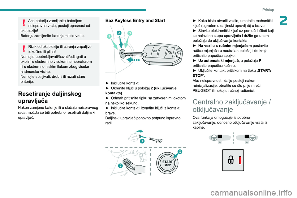 PEUGEOT PARTNER 2022 Upute Za Rukovanje (in Croatian) 41
Pristup
2Ako bateriju zamijenite baterijom neispravne vrste, postoji opasnost od
eksplozije!
Bateriju zamijenite baterijom iste vrste.
Rizik od eksplozije ili curenja zapaljive
tekućine ili plin PEUGEOT PARTNER 2022 Upute Za Rukovanje (in Croatian) 41
Pristup
2Ako bateriju zamijenite baterijom neispravne vrste, postoji opasnost od
eksplozije!
Bateriju zamijenite baterijom iste vrste.
Rizik od eksplozije ili curenja zapaljive
tekućine ili plin