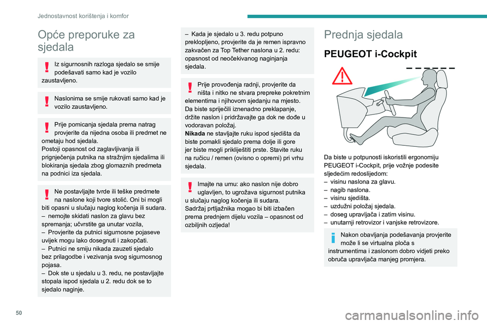 PEUGEOT PARTNER 2022 Upute Za Rukovanje (in Croatian) 50
Jednostavnost korištenja i komfor
Opće preporuke za
sjedala
Iz sigurnosnih razloga sjedalo se smije
podešavati samo kad je vozilo
zaustavljeno.
Naslonima se smije rukovati samo kad je
vozilo PEUGEOT PARTNER 2022 Upute Za Rukovanje (in Croatian) 50
Jednostavnost korištenja i komfor
Opće preporuke za
sjedala
Iz sigurnosnih razloga sjedalo se smije
podešavati samo kad je vozilo
zaustavljeno.
Naslonima se smije rukovati samo kad je
vozilo