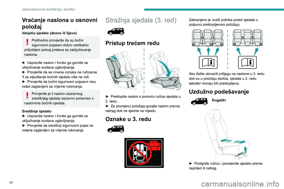 PEUGEOT PARTNER 2022 Upute Za Rukovanje (in Croatian) 58
Jednostavnost korištenja i komfor
Vraćanje naslona u osnovni
položaj
Vanjsko sjedalo (desno ili lijevo)
Prethodno provjerite da su bočni
sigurnosni pojasevi dobro vertikalno
priljubljeni pok PEUGEOT PARTNER 2022 Upute Za Rukovanje (in Croatian) 58
Jednostavnost korištenja i komfor
Vraćanje naslona u osnovni
položaj
Vanjsko sjedalo (desno ili lijevo)
Prethodno provjerite da su bočni
sigurnosni pojasevi dobro vertikalno
priljubljeni pok