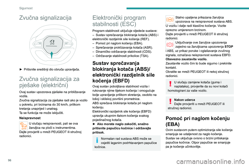 PEUGEOT PARTNER 2022 Upute Za Rukovanje (in Croatian) 96
Sigurnost
Zvučna signalizacija
► Pritisnite središnji dio obruča upravljača.
Zvučna signalizacija za
pješake (električni)
Ovaj sustav upozorava pješake na približavanje
vozila.
Zvu PEUGEOT PARTNER 2022 Upute Za Rukovanje (in Croatian) 96
Sigurnost
Zvučna signalizacija
► Pritisnite središnji dio obruča upravljača.
Zvučna signalizacija za
pješake (električni)
Ovaj sustav upozorava pješake na približavanje
vozila.
Zvu