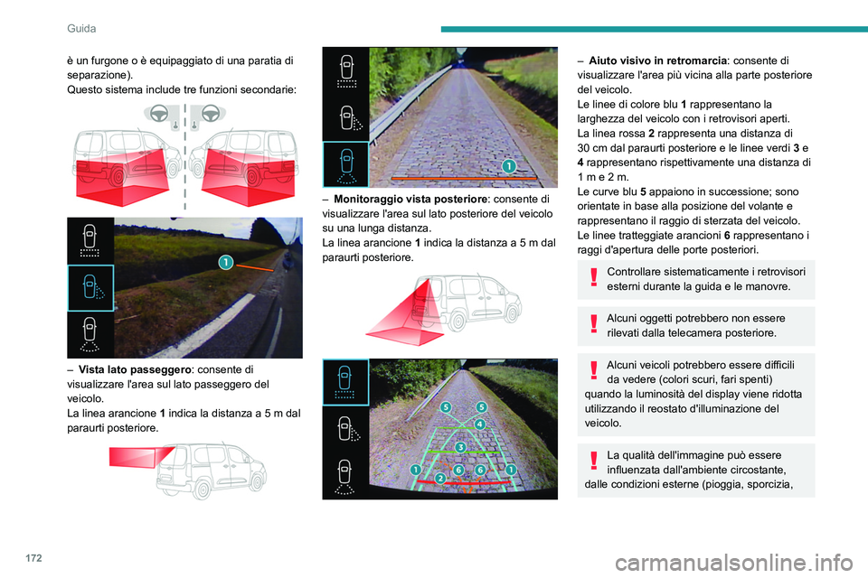 PEUGEOT PARTNER 2022 Manuale duso (in Italian) 172
Guida
è un furgone o è equipaggiato di una paratia di
separazione).
Questo sistema include tre funzioni secondarie:
– Vista lato passeggero: consente di
visualizzare l'area sul l PEUGEOT PARTNER 2022 Manuale duso (in Italian) 172
Guida
è un furgone o è equipaggiato di una paratia di
separazione).
Questo sistema include tre funzioni secondarie:
– Vista lato passeggero: consente di
visualizzare l'area sul l