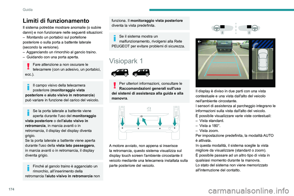 PEUGEOT PARTNER 2022 Manuale duso (in Italian) 174
Guida
Limiti di funzionamento
Il sistema potrebbe mostrare anomalie (o subire
danni) e non funzionare nelle seguenti situazioni:
–
Montando un portabici sul portellone
posteriore o sulla port PEUGEOT PARTNER 2022 Manuale duso (in Italian) 174
Guida
Limiti di funzionamento
Il sistema potrebbe mostrare anomalie (o subire
danni) e non funzionare nelle seguenti situazioni:
–
Montando un portabici sul portellone
posteriore o sulla port