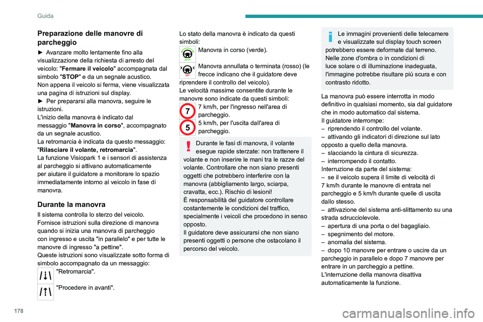 PEUGEOT PARTNER 2022 Manuale duso (in Italian) 178
Guida
Preparazione delle manovre di
parcheggio
► Avanzare molto lentamente fino alla
visualizzazione della richiesta di arresto del
veicolo: "Fermare il veicolo" accompagnata dal
sim PEUGEOT PARTNER 2022 Manuale duso (in Italian) 178
Guida
Preparazione delle manovre di
parcheggio
► Avanzare molto lentamente fino alla
visualizzazione della richiesta di arresto del
veicolo: "Fermare il veicolo" accompagnata dal
sim