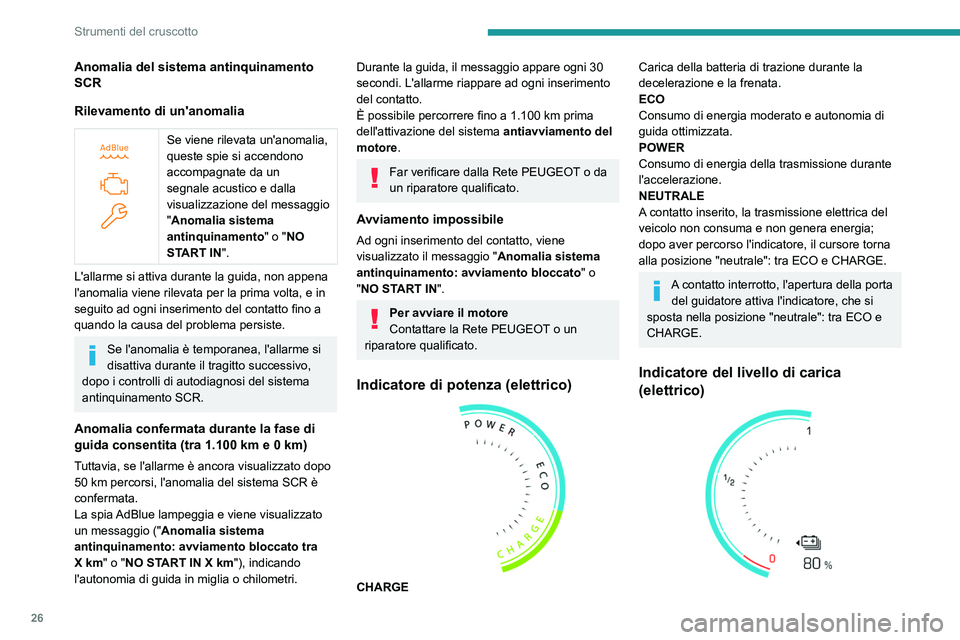 PEUGEOT PARTNER 2022 Manuale duso (in Italian) 26
Strumenti del cruscotto
Anomalia del sistema antinquinamento
SCR
Rilevamento di un'anomalia
Se viene rilevata un'anomalia,
queste spie si accendono
accompagnate da un
segnale acusti PEUGEOT PARTNER 2022 Manuale duso (in Italian) 26
Strumenti del cruscotto
Anomalia del sistema antinquinamento
SCR
Rilevamento di un'anomalia
Se viene rilevata un'anomalia,
queste spie si accendono
accompagnate da un
segnale acusti