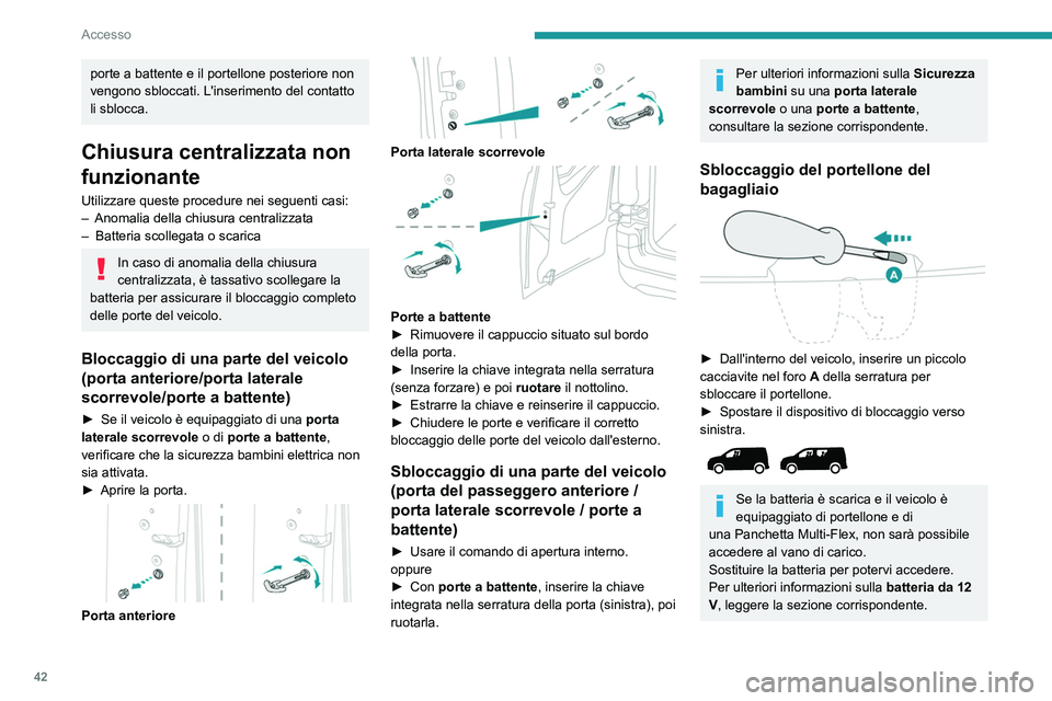 PEUGEOT PARTNER 2022 Manuale duso (in Italian) 42
Accesso
porte a battente e il portellone posteriore non
vengono sbloccati. L'inserimento del contatto
li sblocca.
Chiusura centralizzata non
funzionante
Utilizzare queste procedure nei segue PEUGEOT PARTNER 2022 Manuale duso (in Italian) 42
Accesso
porte a battente e il portellone posteriore non
vengono sbloccati. L'inserimento del contatto
li sblocca.
Chiusura centralizzata non
funzionante
Utilizzare queste procedure nei segue