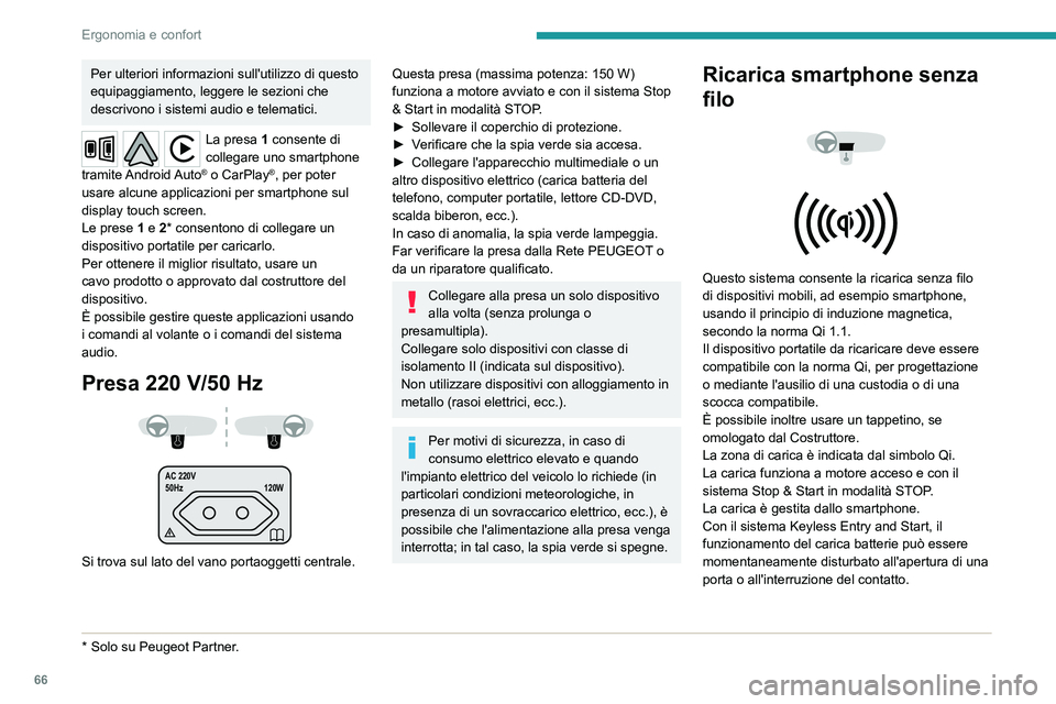 PEUGEOT PARTNER 2022 Manuale duso (in Italian) 66
Ergonomia e confort
Per ulteriori informazioni sull'utilizzo di questo
equipaggiamento, leggere le sezioni che
descrivono i sistemi audio e telematici.
La presa 1 consente di
collegare uno s PEUGEOT PARTNER 2022 Manuale duso (in Italian) 66
Ergonomia e confort
Per ulteriori informazioni sull'utilizzo di questo
equipaggiamento, leggere le sezioni che
descrivono i sistemi audio e telematici.
La presa 1 consente di
collegare uno s