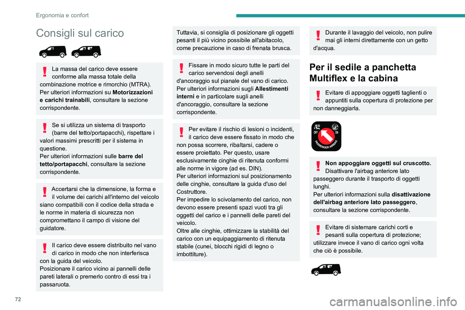 PEUGEOT PARTNER 2022 Manuale duso (in Italian) 72
Ergonomia e confort
Consigli sul carico
La massa del carico deve essere
conforme alla massa totale della
combinazione motrice e rimorchio (MTRA).
Per ulteriori informazioni su Motorizzazioni PEUGEOT PARTNER 2022 Manuale duso (in Italian) 72
Ergonomia e confort
Consigli sul carico
La massa del carico deve essere
conforme alla massa totale della
combinazione motrice e rimorchio (MTRA).
Per ulteriori informazioni su Motorizzazioni