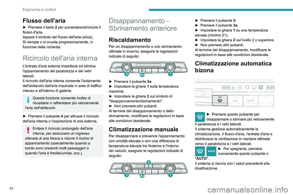 PEUGEOT PARTNER 2022 Manuale duso (in Italian) 82
Ergonomia e confort
Flusso dell'aria
► Premere il tasto 2 per aumentare/diminuire il
flusso d'aria.
Appare il simbolo del flusso dell'aria (elica).
Si riempie o si svuota progressiv PEUGEOT PARTNER 2022 Manuale duso (in Italian) 82
Ergonomia e confort
Flusso dell'aria
► Premere il tasto 2 per aumentare/diminuire il
flusso d'aria.
Appare il simbolo del flusso dell'aria (elica).
Si riempie o si svuota progressiv