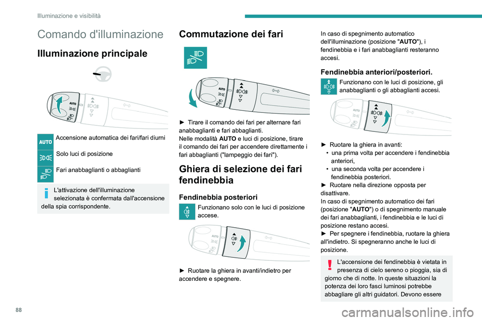 PEUGEOT PARTNER 2022 Manuale duso (in Italian) 88
Illuminazione e visibilità
Comando d'illuminazione
Illuminazione principale
Accensione automatica dei fari/fari diurni
Solo luci di posizione
Fari anabbaglianti o abbaglianti
L'a PEUGEOT PARTNER 2022 Manuale duso (in Italian) 88
Illuminazione e visibilità
Comando d'illuminazione
Illuminazione principale
Accensione automatica dei fari/fari diurni
Solo luci di posizione
Fari anabbaglianti o abbaglianti
L'a