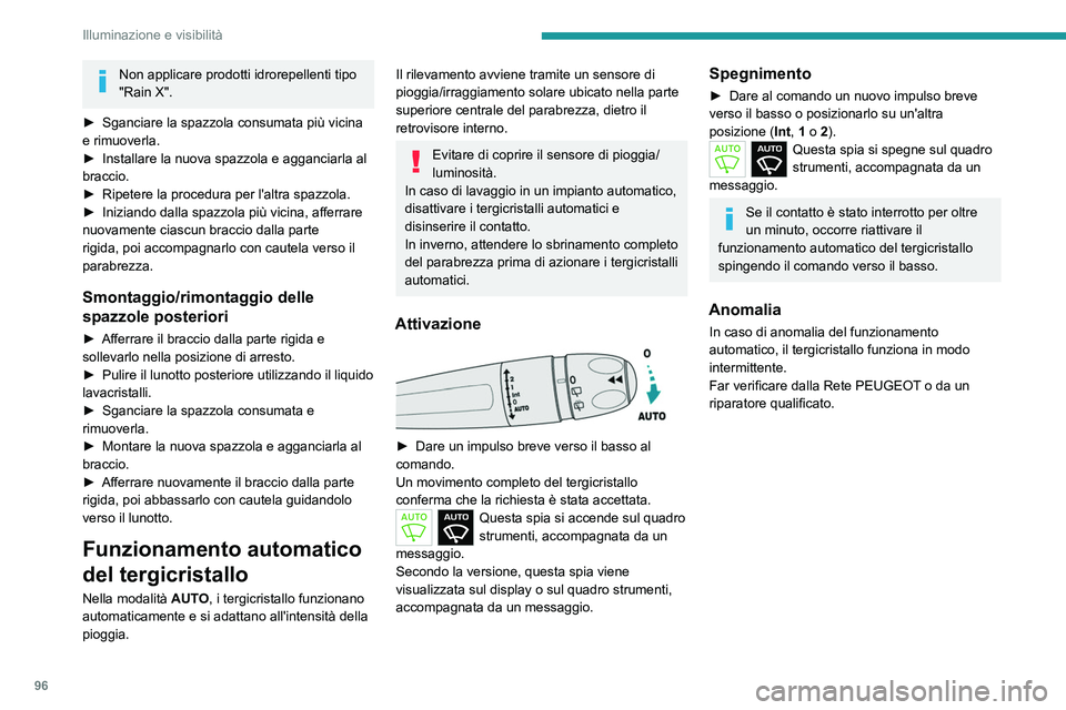 PEUGEOT PARTNER 2022 Manuale duso (in Italian) 96
Illuminazione e visibilità
Non applicare prodotti idrorepellenti tipo
"Rain X".
►
Sganciare la spazzola consumata più vicina
e rimuoverla.
►
Installare la nuova spazzola e agga PEUGEOT PARTNER 2022 Manuale duso (in Italian) 96
Illuminazione e visibilità
Non applicare prodotti idrorepellenti tipo
"Rain X".
►
Sganciare la spazzola consumata più vicina
e rimuoverla.
►
Installare la nuova spazzola e agga
