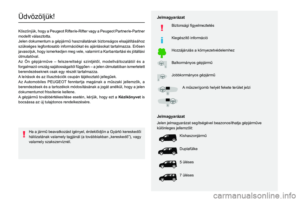 PEUGEOT PARTNER 2022 Kezelési útmutató (in Hungarian)
PEUGEOT PARTNER 2022 Kezelési útmutató (in Hungarian)
