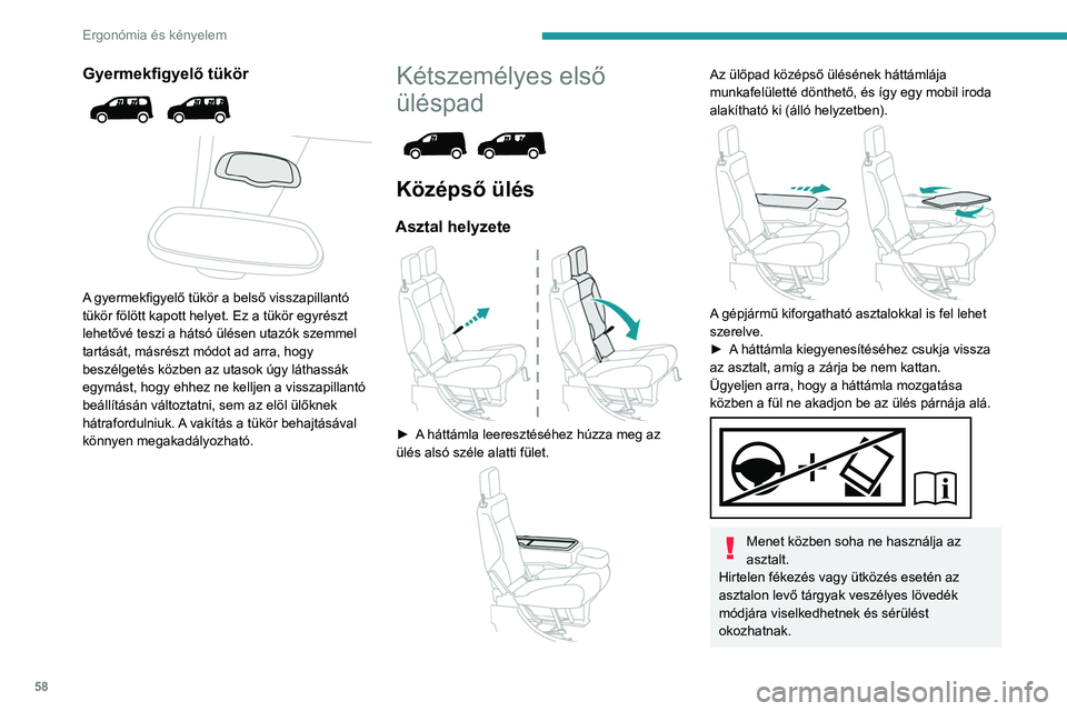 PEUGEOT PARTNER 2022 Kezelési útmutató (in Hungarian) 58
Ergonómia és kényelem
Gyermekfigyelő tükör
A gyermekfigyelő tükör a belső visszapillantó
tükör fölött kapott helyet. Ez a tükör egyrészt
lehetővé teszi a hátsó ülés PEUGEOT PARTNER 2022 Kezelési útmutató (in Hungarian) 58
Ergonómia és kényelem
Gyermekfigyelő tükör
A gyermekfigyelő tükör a belső visszapillantó
tükör fölött kapott helyet. Ez a tükör egyrészt
lehetővé teszi a hátsó ülés